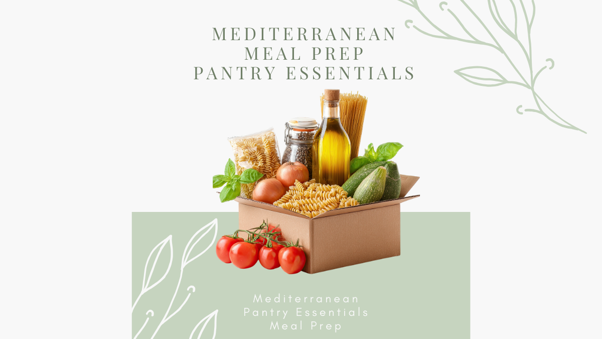 Mediterranean meal prep pantry essentials including grains, olive oil, legumes, and spices